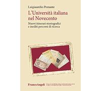 L' università italiana nel Novecento. Nuovi itinerari storiografici e inediti percorsi di ricerca