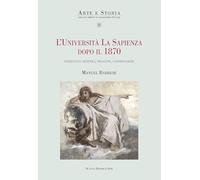 L'università La Sapienza dopo il 1870. Interventi artistici, progetti, controversie