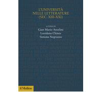 L'università nelle letterature (sec. XIII-XXI) - Anselmi Gian Mario, Chine...