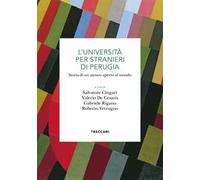 L'Università Per Stranieri Di Perugia. Storia Di Un Ateneo Aperto Al Mondo -