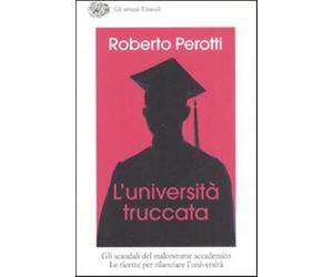 L'università truccata - Perotti Roberto