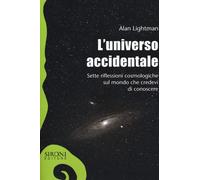 L'universo accidentale. Sette riflessioni cosmologiche sul mondo che crede...