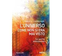 L'universo come non si era mai visto. Le nuove astronomie