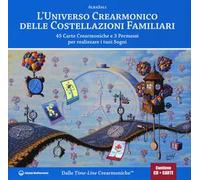 L'universo crearmonico delle costellazioni familiari. 45 carte crearmoniche e 3 permessi per realizzare i tuoi sogni. Con 45 Carte. Con CD-Audio