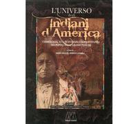 L'Universo degli Indiani d'America. Cosmologia, Vita Quotidiana e Sopravvivenze