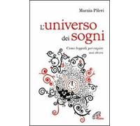 L' universo dei sogni. Come leggerli per capire noi stessi
