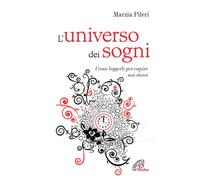 L'universo dei sogni. Come leggerli per capire noi stessi - 2012