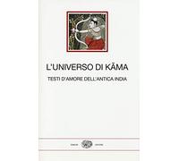 L'universo di Kama. Testi d'amore dell'antica India