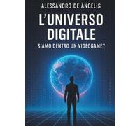 L'universo digitale: siamo dentro un videogame?