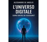 L'universo digitale: siamo dentro un videogame? -Alessandro De Angelis