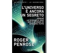L'universo è ancora un segreto. Perché la scienza di oggi non è in grado di spiegarci tutto