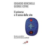 L'universo e il senso della vita. Un ateo e un credente: due uomini di scienza a confronto