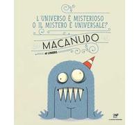 L'universo è misterioso o il mistero è universale? Macanudo. Vol. 7