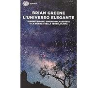 L'universo elegante. Superstringhe, dimensioni nascoste e la ricerca della teori