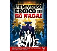 L'universo eroico di Go Nagai