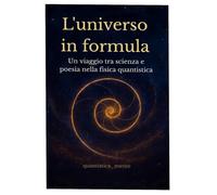 L'universo in formula: Un viaggio tra scienza e poesia nella fisica quantistica