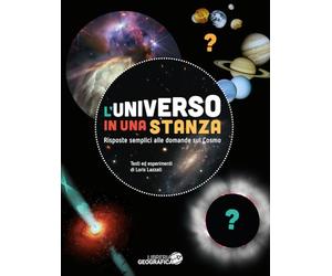 L'universo in una stanza. Risposte semplici alle domande sul cosmo. Ediz. a colori