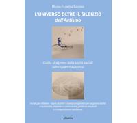 L'universo oltre il silenzio dell'autismo. Guida alla prassi delle storie sociali nello spettro autistico