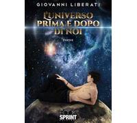 L' universo prima e dopo di noi
