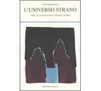 L'universo strano. Idee al confine dello spazio-tempo