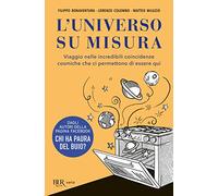 L'universo su misura. Viaggio nelle incredibili coincidenze cosmiche che ci permettono di essere qui