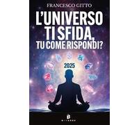 L'universo ti sfida, tu come rispondi?