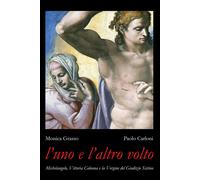 L'uno e l'altro volto. Michelangelo, Vittoria Colonna e la Vergin