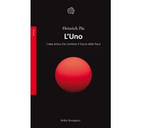 L'Uno. L'idea antica che contiene il futuro della fisica - Päs Heinrich