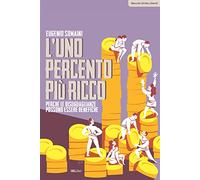 L'uno percento più ricco. Perché le disuguaglianze possono essere benefiche
