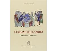 L'unzione nello Spirito. Il battesimo e la cresima