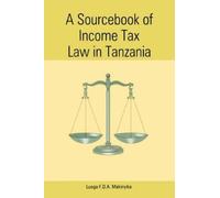 Luoga F.D.A. Makinyika A Sourcebook of Income Tax Law in Tanzania (Tascabile)