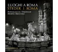 Luoghi a Roma. Steder i Roma. Fotografie di Morten Krogvold. Ediz. italian...