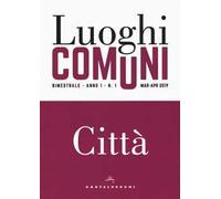 Luoghi comuni (2019). Vol. 1: Città (Marzo-Aprile)