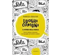 Luoghi comuni. Il potere della parola. Errori, bellezze, stranezze del linguaggio giornalistico italiano