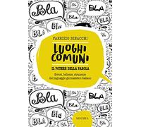 Luoghi comuni. Il potere della parola. Errori, bellezze, stranezze del linguaggio giornalistico italiano