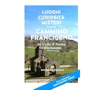 Luoghi Curiosità Misteri lungo il Cammino Francigeno in Valle d'Aosta e Piemonte
