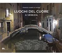 Luoghi del cuore a Venezia [Paperback] Vianello Moro, Franco; Agazia, Bruno and