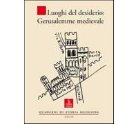 Luoghi del desiderio. Gerusalemme medievale - AA.VV.