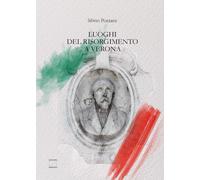 Luoghi del Risorgimento a Verona di Silvio Pozzani, 2021, Edizioni03