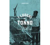 LUOGHI DEL TONNO. SANTA PANAGIA E LE TONNARE DELLA SICILIA SUD-ORIENTALE (I)