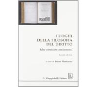 Luoghi della filosofia del diritto. Idee strutture mutamenti - Montanari B...