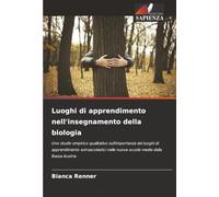 Luoghi di apprendimento nell'insegnamento della biologia: Uno studio empirico qualitativo sull'importanza dei luoghi di apprendimento extrascolastici nelle nuove scuole medie della Bassa Austria