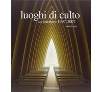 Luoghi di culto 1997-2007. Ediz. illustrata