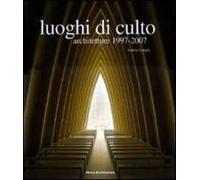 Luoghi di culto 1997-2007. Ediz. illustrata