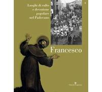 Luoghi di culto e di devozione nel padovano. Vol. 4: Francesco.
