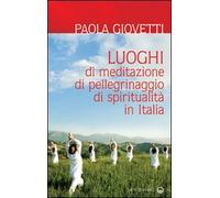 Luoghi di meditazione, di pellegrinaggio, di spiritualità
