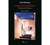 Luoghi di riconciliazione. Il mestiere dell'architetto