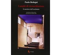 Luoghi di riconciliazione. Il mestiere dell'architetto