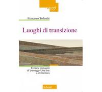 Luoghi di transizione. Forme e immagini di «passaggio», fra arte e architettura