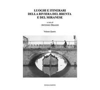Luoghi e itinerari della riviera del Brenta e del Miranese. Vol. 4